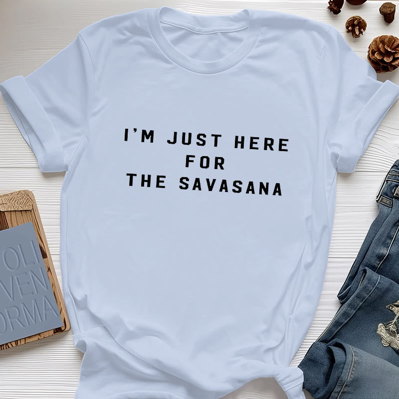Olivenorma I'm Just Here For The Savasana T-Shirt